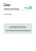 Junge Asylsuchende/Flüchtlinge brauchen Zugang zu Bildung und Arbeit - Eine Handreichung für die Beratungspraxis